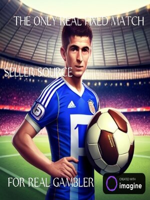 cover image of THE ONLY REAL FIXED FOOTBALL MATCH SELLER SOURCE FOR GAMBLER AND BETTING